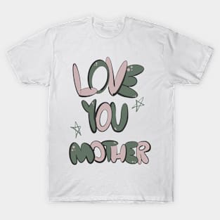 Love You mother T-Shirt